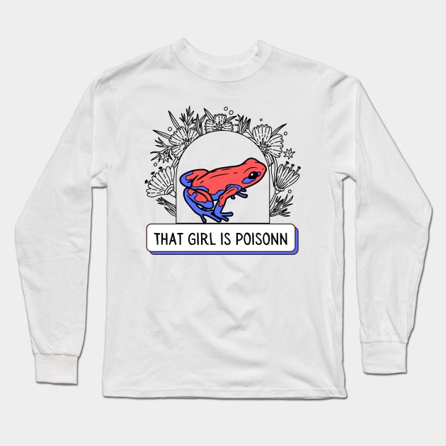 That girl is poison Long Sleeve T-Shirt by BuffaloBirdie